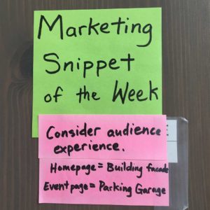 Marketing Snippet of the Week: Consider audience experience. Homepage = Building facade. Event page = Parking garage