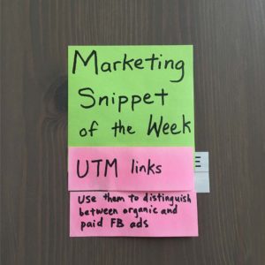 Marketing Snippet of the Week: UTM links. Use them to distinguish between organic and paid FB ads.